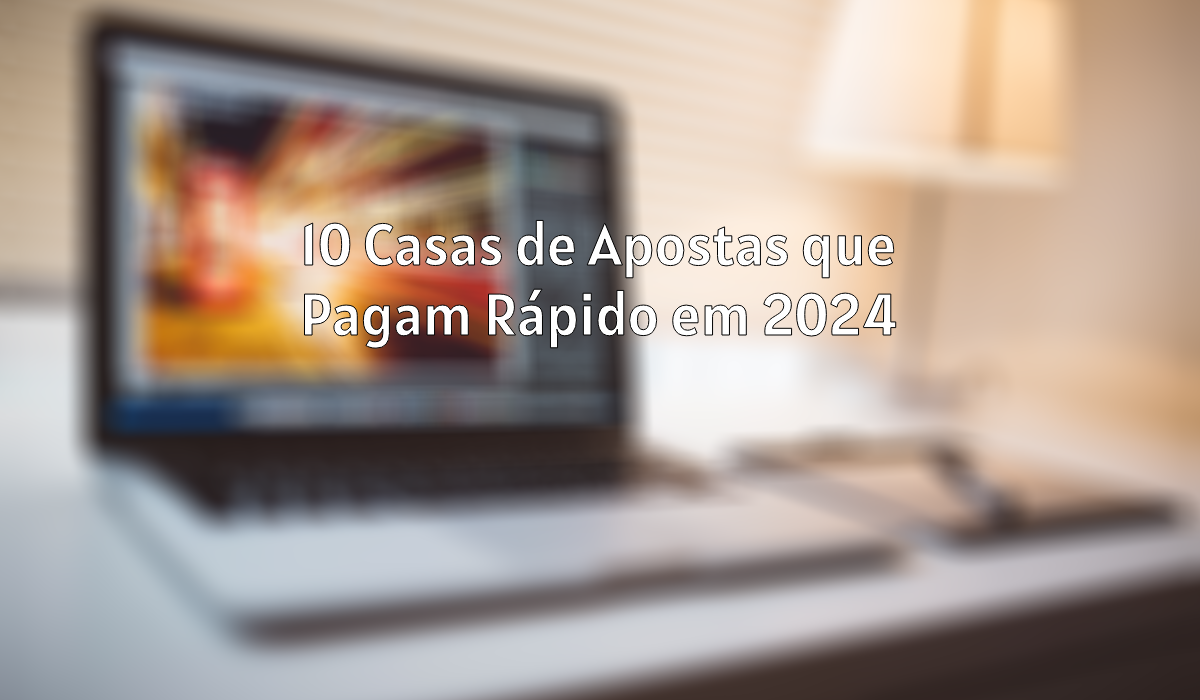 Melhores Casas De Apostas Que Pagam Rápido Em 2024