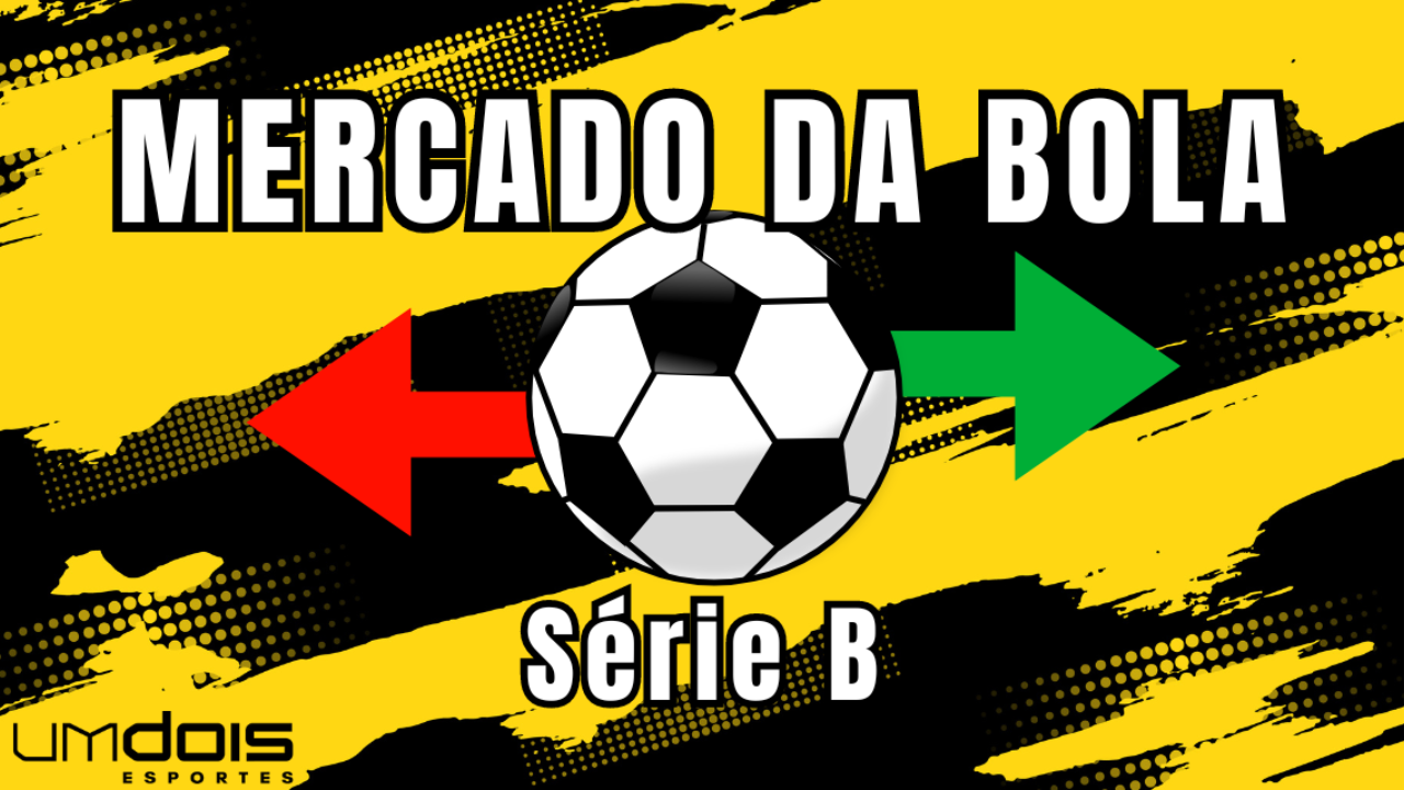  Série B: Confira as movimentações da janela no Mercado da Bola 