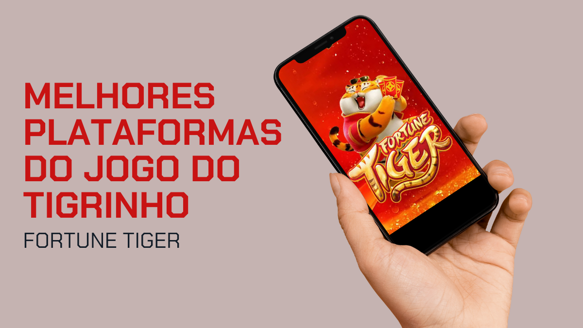 10 melhores plataformas do jogo do tigrinho - Fortune Tiger