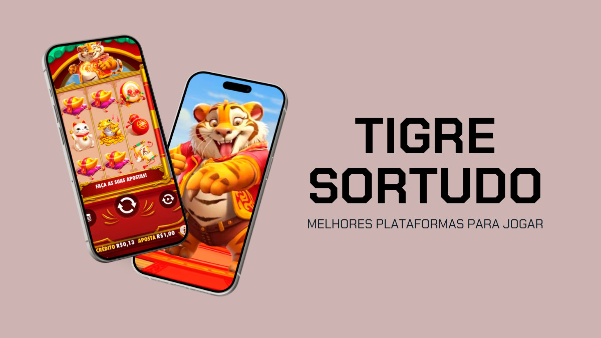 Tigre Sortudo: melhores plataformas para jogar em 2025